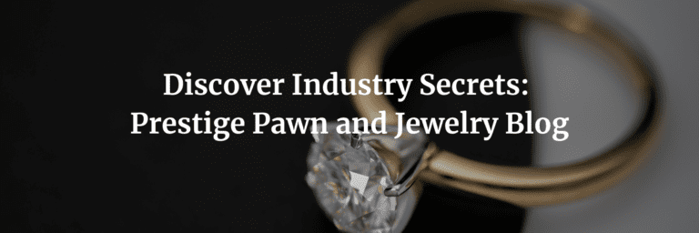 Prestige Pawn and Jewelry Blog