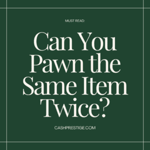can you pawn the same item twice